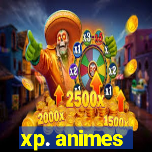 xp. animes